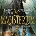 Magisterium : L'épreuve de fer, par Holly Black & Cassandra Clare