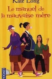 2013-16 : Le manuel de la mauvaise mère de Kate Long