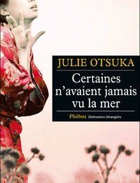 Certaines n'avaient jamais vu la mer - Julie Otsuka