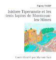 Isidore Tiperanole et les trois lapins de Montceau-Les-Mines de Pierre Thiry