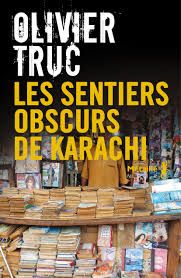 Les sentiers obscurs de Karachi de Olivier Truc