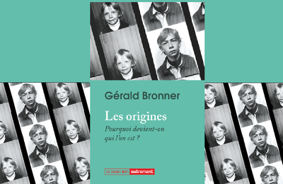 Les origines : Pourquoi devient-on qui l'on est ? - Gérald Bronner (2023)