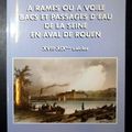 A rames ou à voile - Bacs et passages d'eau de la Seine en aval de Rouen, XVIII - XIX èmes siècles