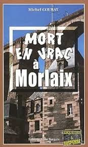 Mort en vrac à Morlaix de Michel Courat