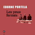 Les yeux fermés;  Edurne Portela : quand mémoire intime et collective se mélangent