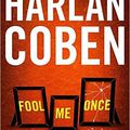 "Fool Me Once" de Harlan Coben : super, Harlan !