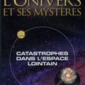 L'Univers et ses Mystères: Catastrophes dans l'espace lointain