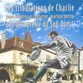 Les Tribulations de Charlie à la découverte du Sud-Ouest de Jean-Paul POMETAN