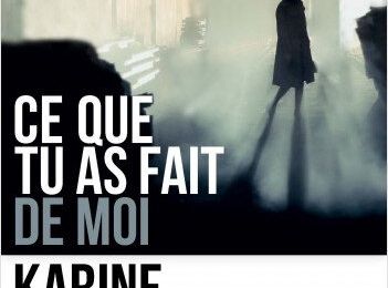 Karine Giebel "Ce que tu as fait de moi"