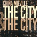 MIEVILLE, China : The City & The City.