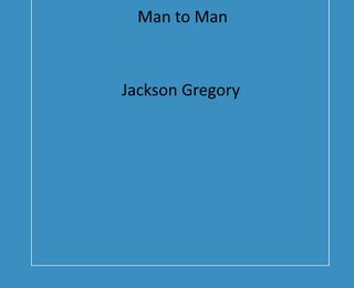 Man to Man by Jackson Gregory