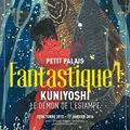 Kuniyoshi le démon de l'estampe - exposition au Petit Palais 01/10/2015 - 17/01/2016