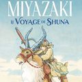 Le voyage de Shuna: les prémisses du génie de Miayazaki