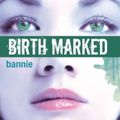 Birth Marked (T2: Bannie) de Caragh M.O'Brien