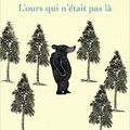 L'ours qui n'était pas là / Oren Lavie et Wolf Erlbruch. - La Joie de Lire, 2016.