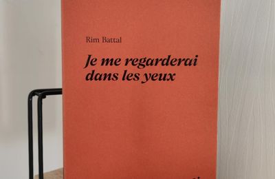 Je me regarderai dans les yeux- Rim Battal