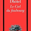 LE CIEL DU FAUBOURG - ANDRE DHÔTEL