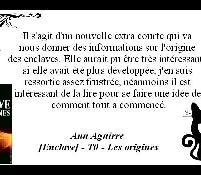 Avis : Ann Aguirre - [Enclave] - T0 - Les origines