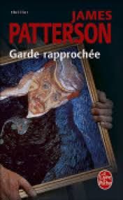 Garde rapprochée - James Patterson & Andrew Gross