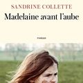 MADELAINE AVANT L'AUBE - SANDRINE COLLETTE - JC LATTES 
