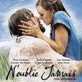 N'Oublie Jamais (The Notebook, 2h03, 2004) de Nick Cassavetes