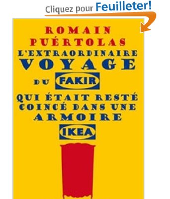 "L'extraordinaire voyage du fakir qui était resté coincé dans une armoire Ikea" - Romain Puertolas