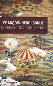 Le présent n'a plus le temps de François-Henri Soulié