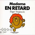 Madame EN RETARD
