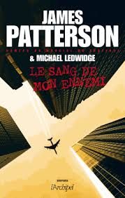 Le sang de mon ennemi - James Patterson & Michael Ledwidge