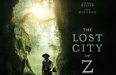 Concours THE LOST CITY OF Z: Des places à gagner pour voir le nouveau chef d'oeuvre de James Gray!