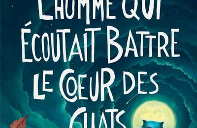 L'homme qui écoutait battre le cœur des chats, de Mathias Malzieu.