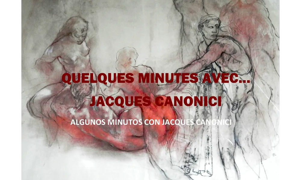 "QUELQUES MINUTES AVEC... JACQUES CANONICI" - "ALGUNOS MINUTOS CON... JACQUES CANONICI"