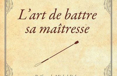 L'ART DE BATTRE SA MAITRESSE