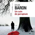 UN COIN DE PARAPLUIE - SYLVIE BARON.