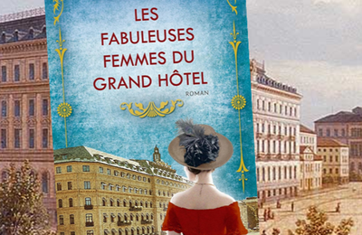 Les fabuleuses femmes du Gand Hôtel, par Ruth Kvanström-Jones (coup de coeur)