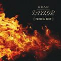 Sean Taylor "Flood And Burn"