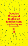 Toutes les familles sont psychotiques - Douglas Coupland