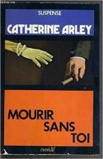 Mourir sans toi ou "Tu vas mourir" de catherine arley