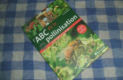 DERNIER LIVRE LU : L'ABC DE LA POLLINISATION AU POTAGER ET AU VERGER