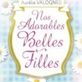 Nos adorables belles filles - Aurélie Valognes