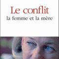Le conflit, la femme et la mère - Elisabeth Badinter