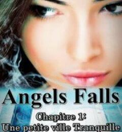 Angels Falls Chapitre 1 : Une petite ville tranquille - Kafryne