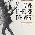 VIVE L'HEURE D'HIVER - CLAUDE MICHELET.