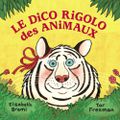 "Le dico rigolo des animaux" de Elisabeth Brami et Tor Freeman