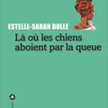 Là où les chiens aboient par la queue, d'Estelle-Sarah Bulle