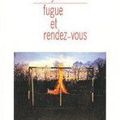 Fugue et rendez-vous