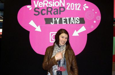 Version Scrap 2012, j'y étais!!