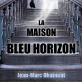 La maison bleu horizon de Jean-Marc Dhainaut