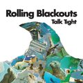 Rolling Blackouts - Talk Tight EP