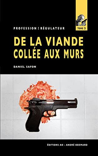De la viande collée aux murs - de Daniel Safon
